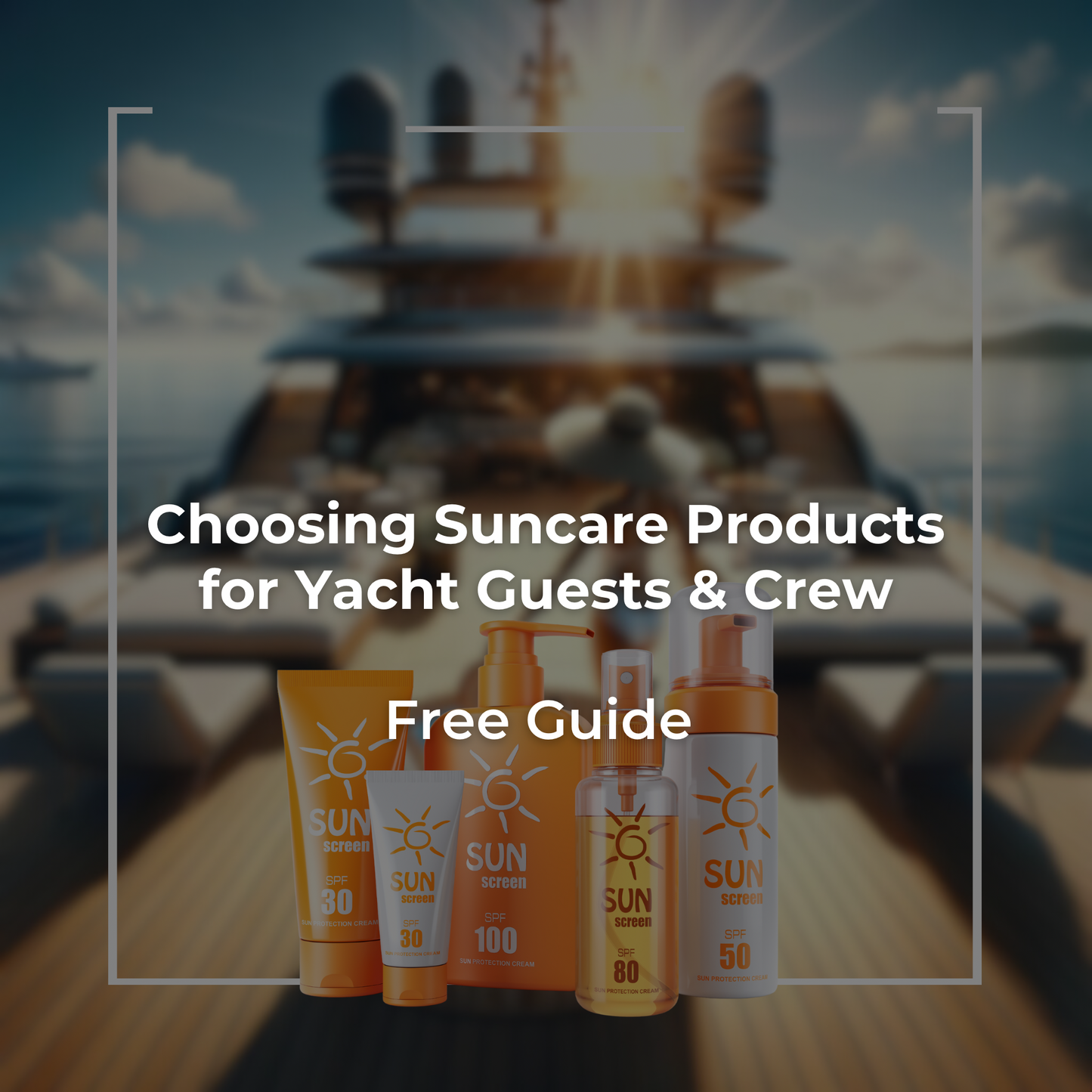 Choosing Suncare Products for Yacht Guests and Crew
