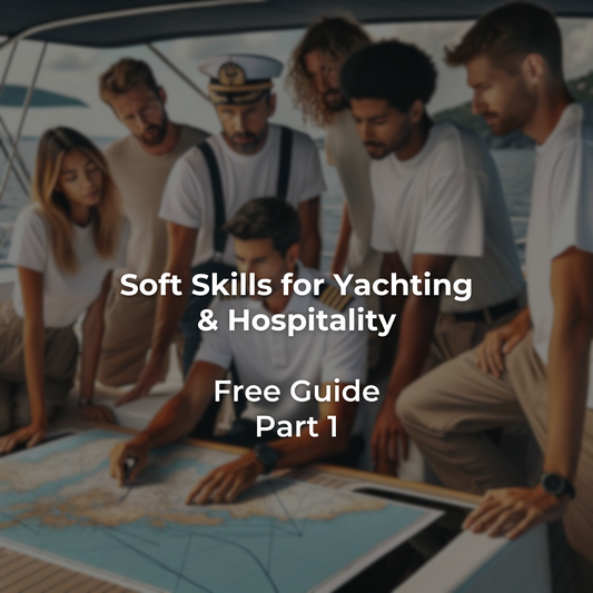 Soft Skills for Yachting & Hospitality Part 1 - Free Guide
