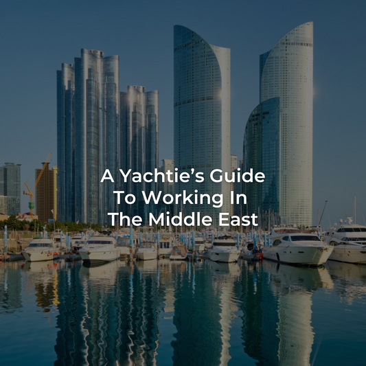 A Yachtie's Guide to working in the Middle East